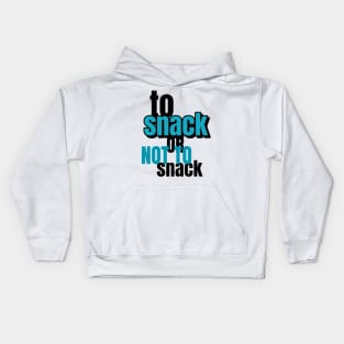 To Snack Or Not To Snack Kids Hoodie